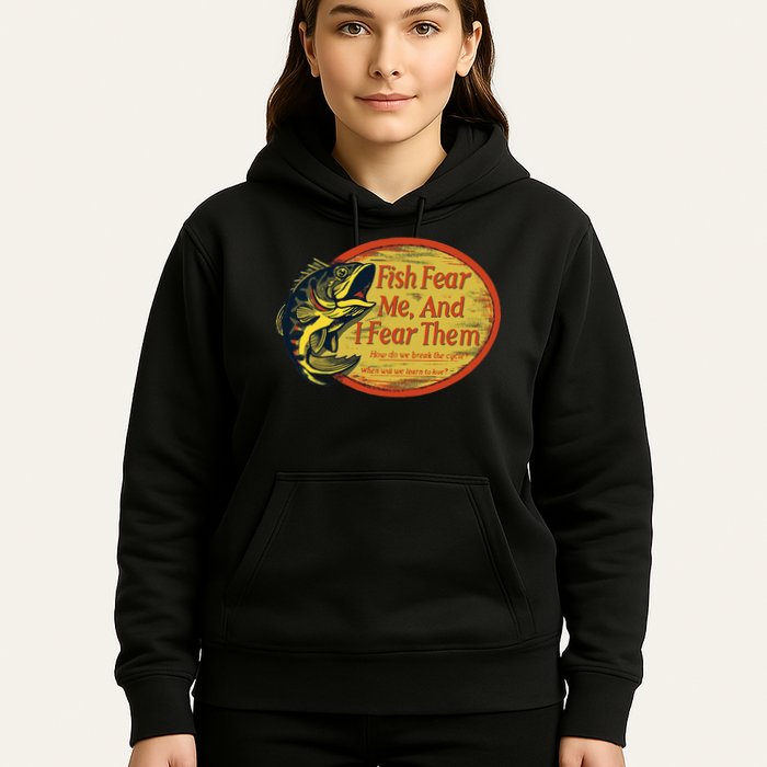 Fish Fear Me And I Fear Them How Do We Break The Cycle Hoodie