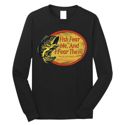 Fish Fear Me And I Fear Them How Do We Break The Cycle Long Sleeve Shirt