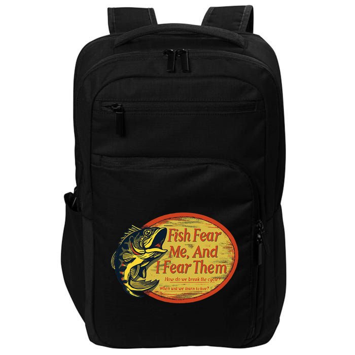 Fish Fear Me And I Fear Them How Do We Break The Cycle Impact Tech Backpack
