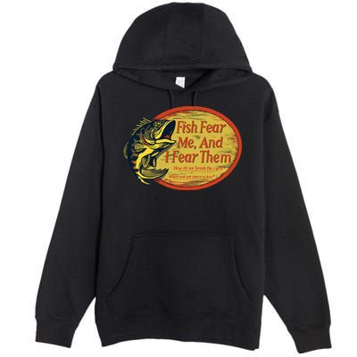 Fish Fear Me And I Fear Them How Do We Break The Cycle Premium Pullover Hoodie