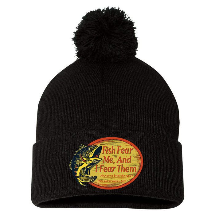 Fish Fear Me And I Fear Them How Do We Break The Cycle Pom Pom 12in Knit Beanie