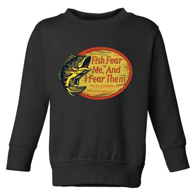 Fish Fear Me And I Fear Them How Do We Break The Cycle Toddler Sweatshirt