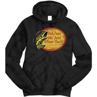 Fish Fear Me And I Fear Them How Do We Break The Cycle Tie Dye Hoodie