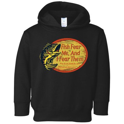 Fish Fear Me And I Fear Them How Do We Break The Cycle Toddler Hoodie