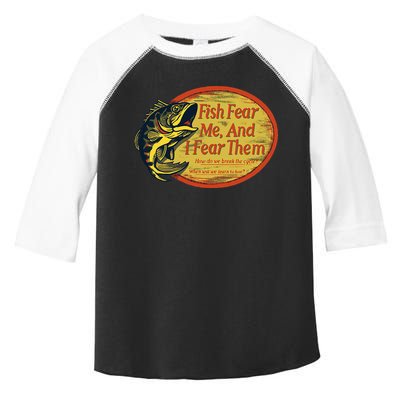 Fish Fear Me And I Fear Them How Do We Break The Cycle Toddler Fine Jersey T-Shirt