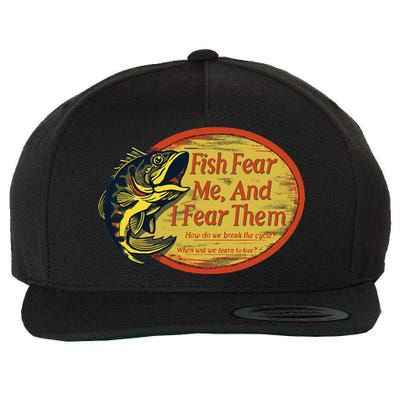 Fish Fear Me And I Fear Them How Do We Break The Cycle Wool Snapback Cap