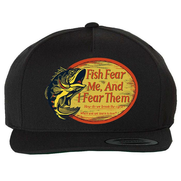 Fish Fear Me And I Fear Them How Do We Break The Cycle Wool Snapback Cap