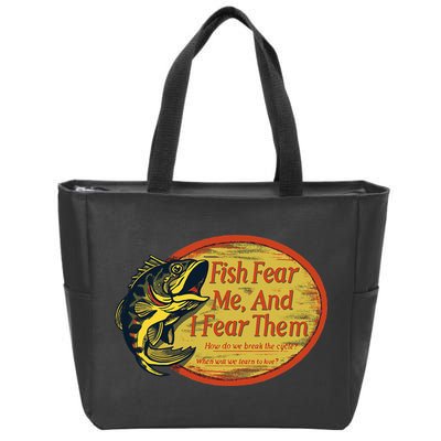 Fish Fear Me And I Fear Them How Do We Break The Cycle Zip Tote Bag