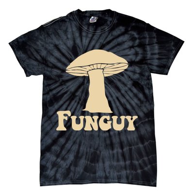 Funguy Funny Mushroom Fun Guy Tie-Dye T-Shirt