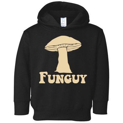 Funguy Funny Mushroom Fun Guy Toddler Hoodie