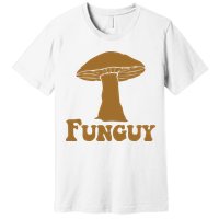 Funguy Funny Mushroom Fun Guy Premium T-Shirt