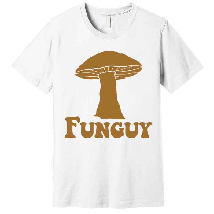 Funguy Funny Mushroom Fun Guy Premium T-Shirt