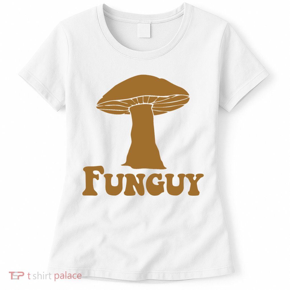 Funguy Funny Mushroom Fun Guy Womens T-Shirt