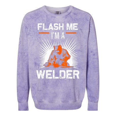 Funny Flash Me I'm A Welder Metal Worker Joke Funny Welding Colorblast Crewneck Sweatshirt