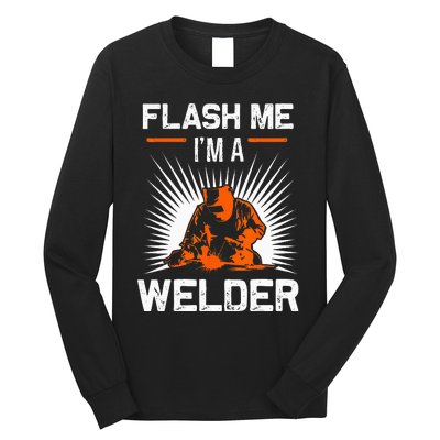 Funny Flash Me I'm A Welder Metal Worker Joke Funny Welding Long Sleeve Shirt