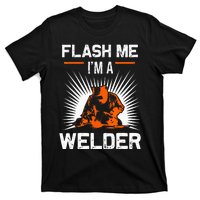 Funny Flash Me I'm A Welder Metal Worker Joke Funny Welding T-Shirt