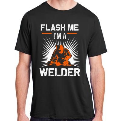 Funny Flash Me I'm A Welder Metal Worker Joke Funny Welding Adult ChromaSoft Performance T-Shirt