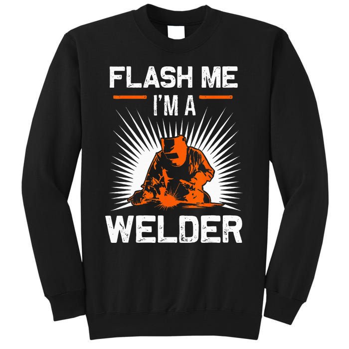 Funny Flash Me I'm A Welder Metal Worker Joke Funny Welding Tall Sweatshirt