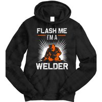 Funny Flash Me I'm A Welder Metal Worker Joke Funny Welding Tie Dye Hoodie