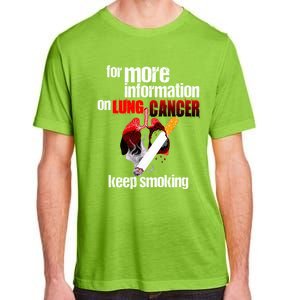 Funny For More Information On Lung Cancer Keep Smoking Gift Adult ChromaSoft Performance T-Shirt