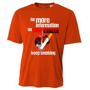 Funny For More Information On Lung Cancer Keep Smoking Gift Cooling Performance Crew T-Shirt