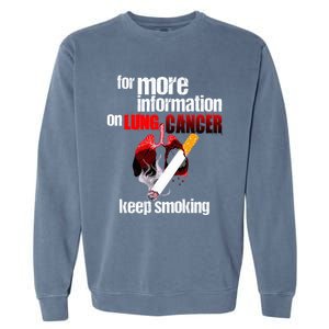 Funny For More Information On Lung Cancer Keep Smoking Gift Garment-Dyed Sweatshirt