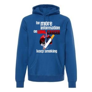 Funny For More Information On Lung Cancer Keep Smoking Gift Premium Hoodie