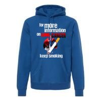 Funny For More Information On Lung Cancer Keep Smoking Gift Premium Hoodie