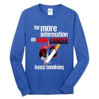 Funny For More Information On Lung Cancer Keep Smoking Gift Tall Long Sleeve T-Shirt