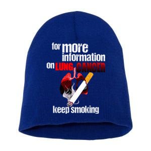 Funny For More Information On Lung Cancer Keep Smoking Gift Short Acrylic Beanie