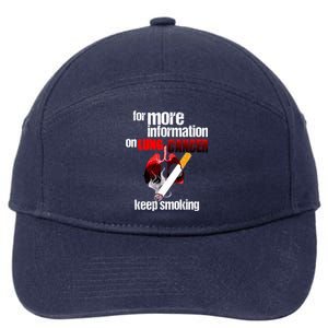 Funny For More Information On Lung Cancer Keep Smoking Gift 7-Panel Snapback Hat