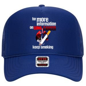 Funny For More Information On Lung Cancer Keep Smoking Gift High Crown Mesh Back Trucker Hat