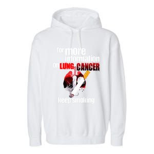 Funny For More Information On Lung Cancer Keep Smoking Gift Garment-Dyed Fleece Hoodie