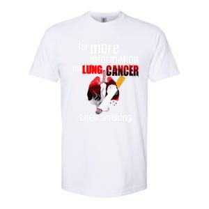 Funny For More Information On Lung Cancer Keep Smoking Gift Softstyle CVC T-Shirt