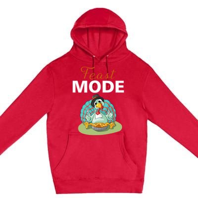 Funny Feast Mode Holiday Gobble Thanksgiving Gift Turkey Gift Premium Pullover Hoodie