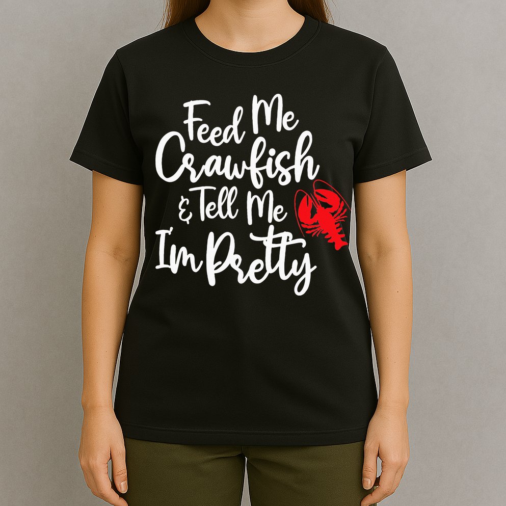 Funny Feed Me Crawfish & Tell Me I'm Pretty Tee T-Shirt