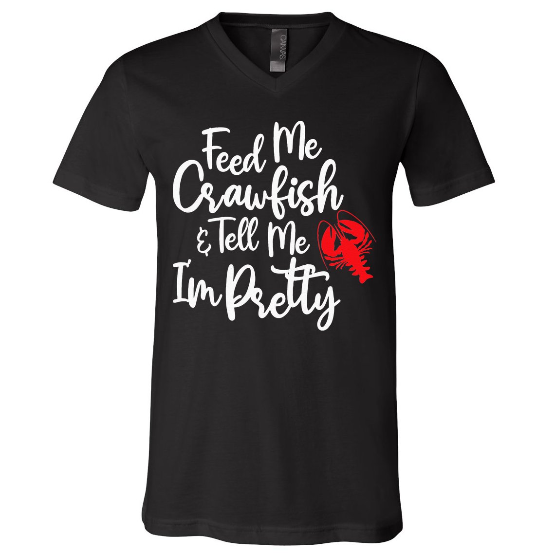 Funny Feed Me Crawfish & Tell Me I'm Pretty Tee V-Neck T-Shirt