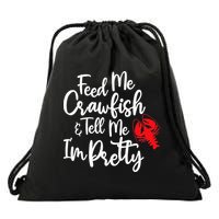 Funny Feed Me Crawfish & Tell Me I'm Pretty Tee Drawstring Bag