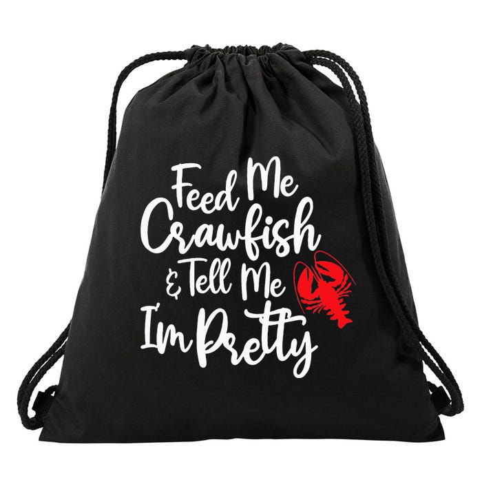 Funny Feed Me Crawfish & Tell Me I'm Pretty Tee Drawstring Bag