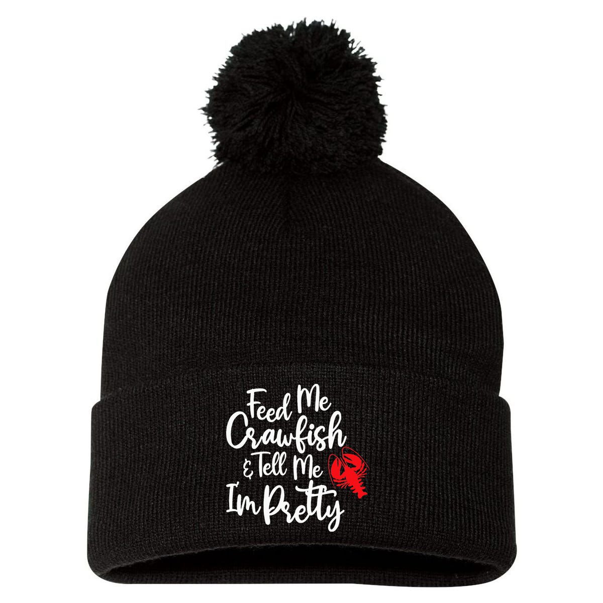 Funny Feed Me Crawfish & Tell Me I'm Pretty Tee Pom Pom 12in Knit Beanie