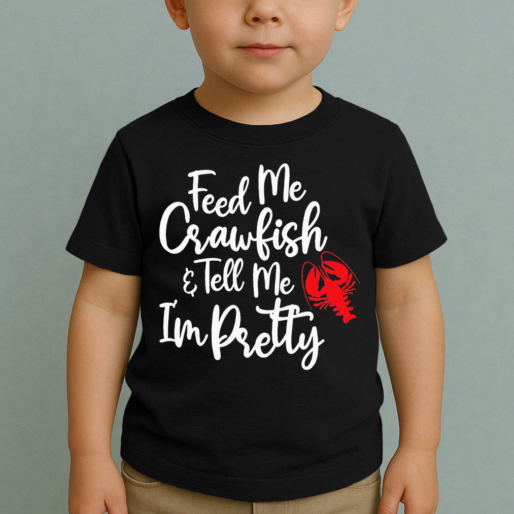 Funny Feed Me Crawfish & Tell Me I'm Pretty Tee Toddler T-Shirt