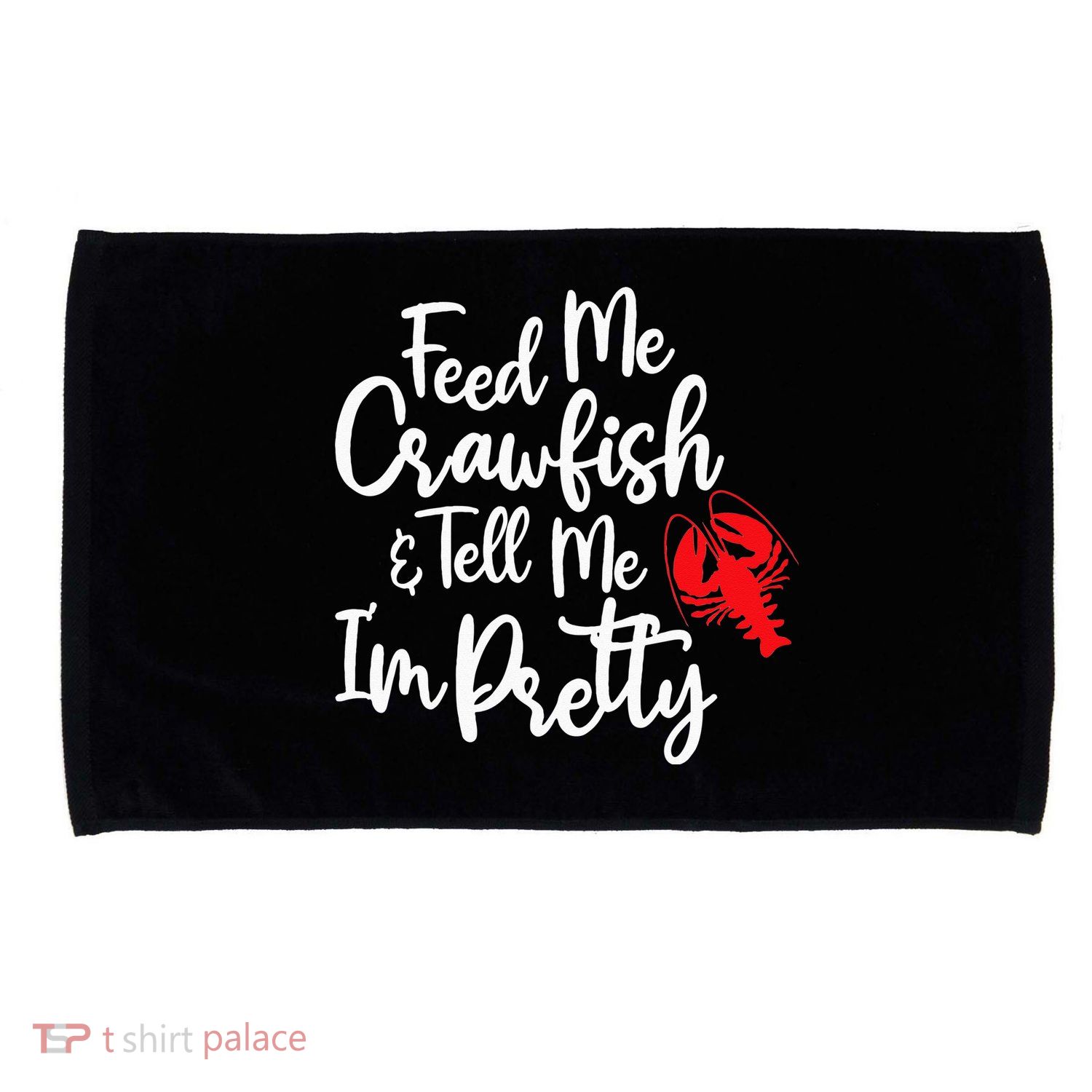 Funny Feed Me Crawfish & Tell Me I'm Pretty Tee Microfiber Hand Towel