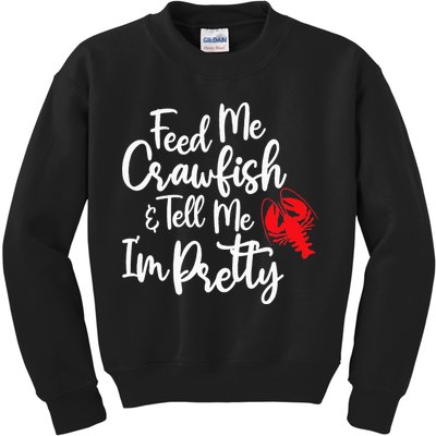 Funny Feed Me Crawfish & Tell Me I'm Pretty Tee Kids Sweatshirt
