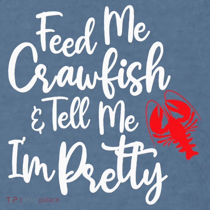 Funny Feed Me Crawfish & Tell Me I'm Pretty Tee Garment-Dyed Sweatshirt