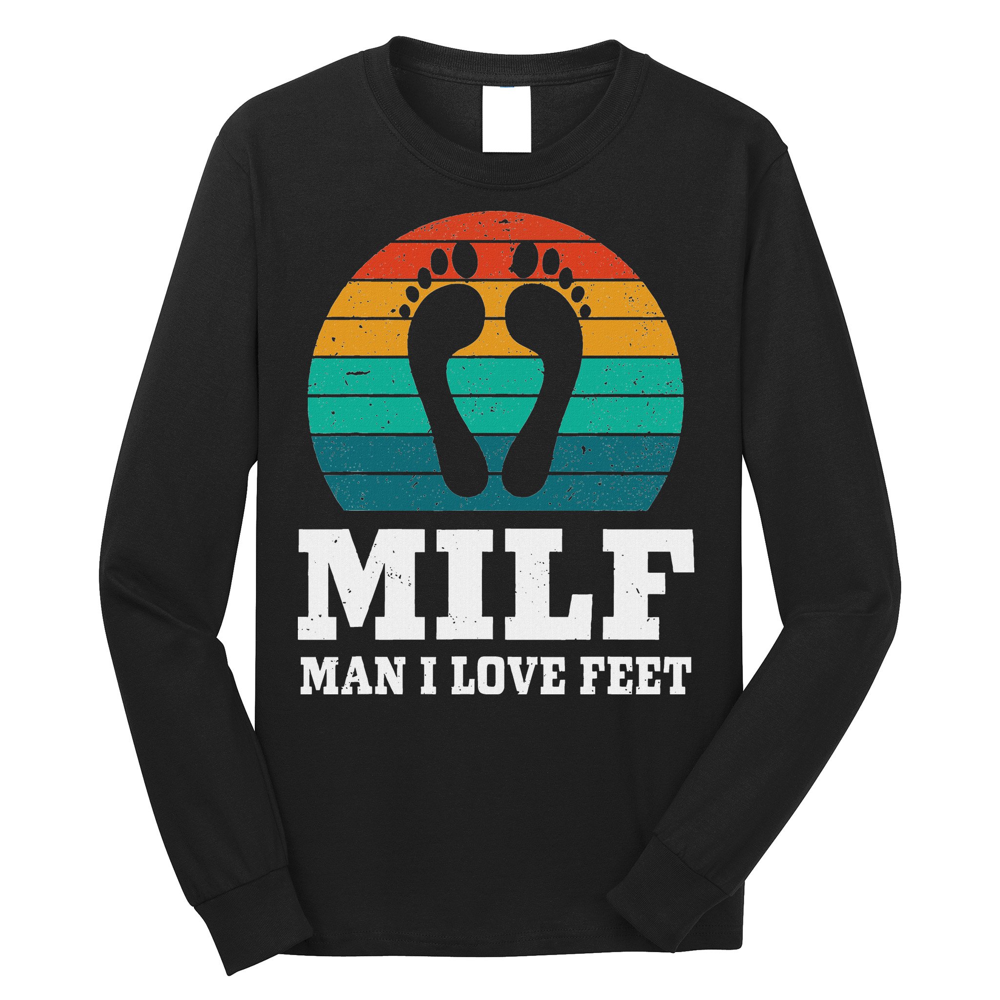 Foot Fetish Milf Man I Love Feet Long Sleeve Shirt