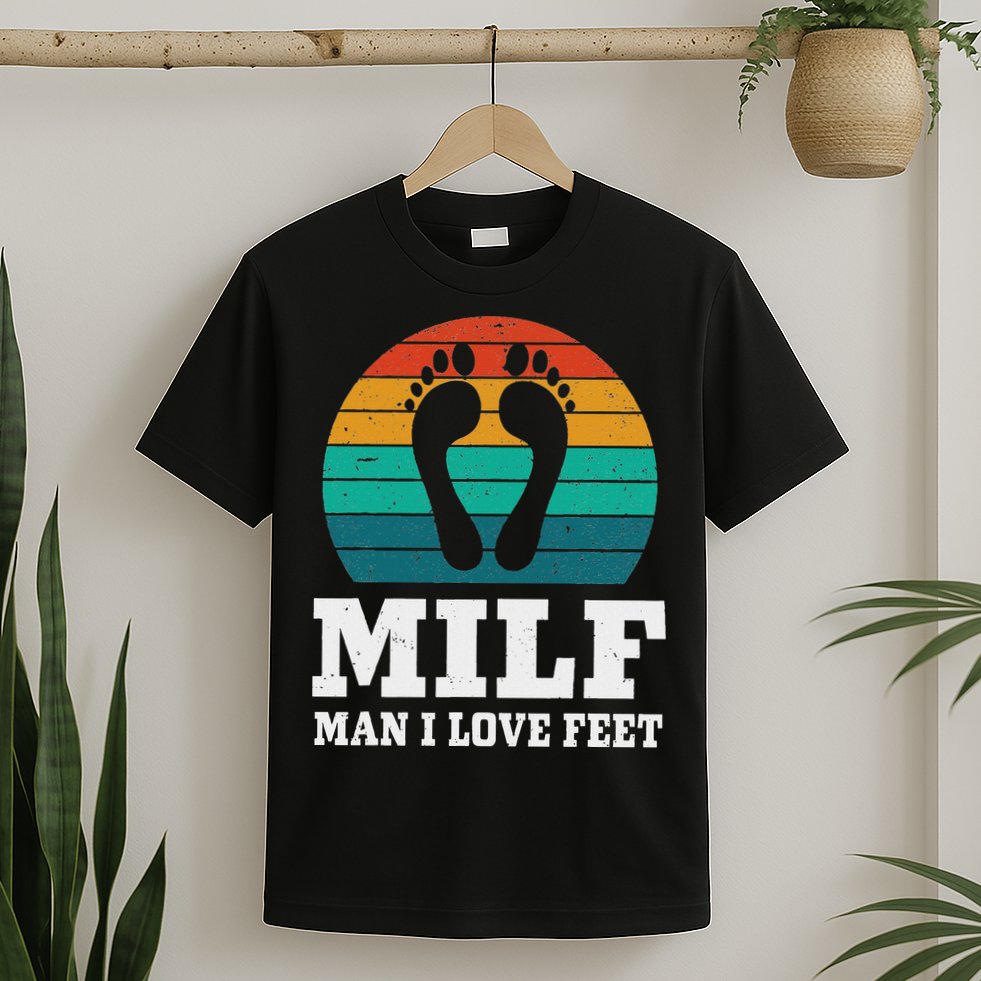 Foot Fetish Milf Man I Love Feet T-Shirt