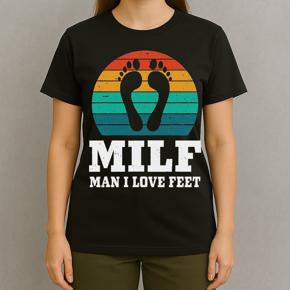 Foot Fetish Milf Man I Love Feet T-Shirt