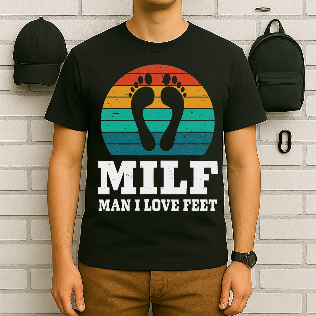 Foot Fetish Milf Man I Love Feet T-Shirt