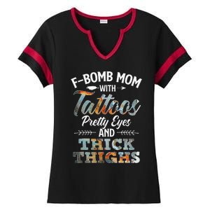 Funny FBomb Mom With Tattoos Pretty Eyes And Thick Thighs Ladies Halftime Notch Neck Tee