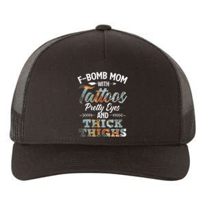 Funny FBomb Mom With Tattoos Pretty Eyes And Thick Thighs Yupoong Adult 5-Panel Trucker Hat